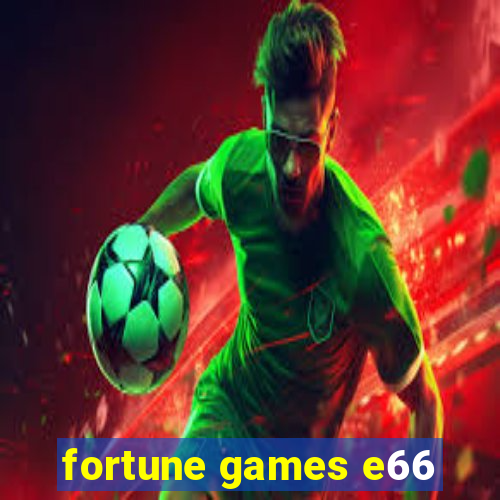 fortune games e66